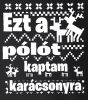 Zsozéatya - "Ezt a pólót kaptam Karácsonyra" - Fehér, L